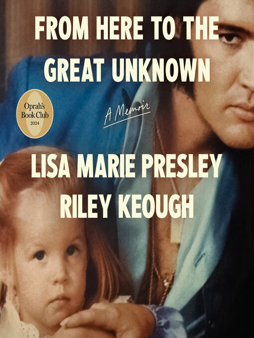 Title details for From Here to the Great Unknown by Lisa Marie Presley - Available